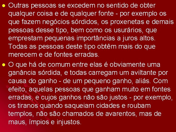 l l Outras pessoas se excedem no sentido de obter qualquer coisa e de