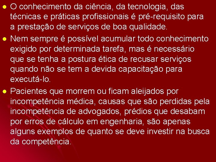 l l l O conhecimento da ciência, da tecnologia, das técnicas e práticas profissionais