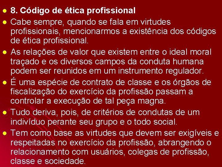 l l l 8. Código de ética profissional Cabe sempre, quando se fala em