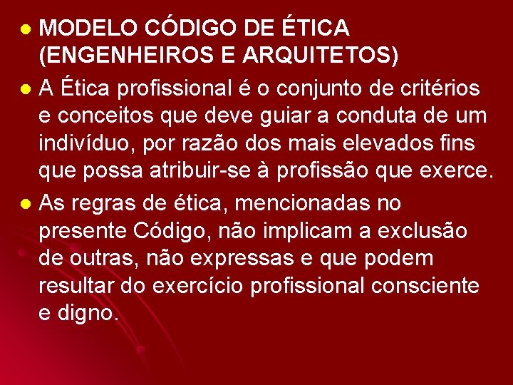 MODELO CÓDIGO DE ÉTICA (ENGENHEIROS E ARQUITETOS) l A Ética profissional é o conjunto