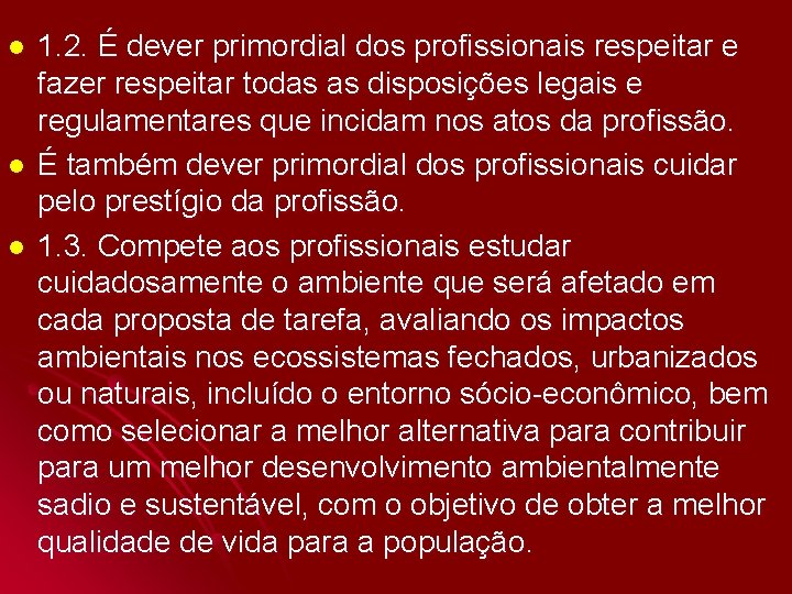 l l l 1. 2. É dever primordial dos profissionais respeitar e fazer respeitar