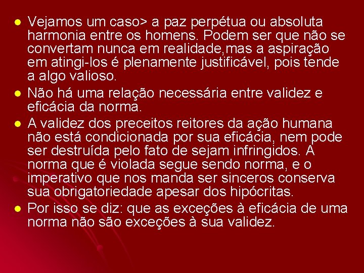 l l Vejamos um caso> a paz perpétua ou absoluta harmonia entre os homens.