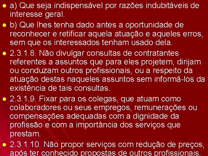 l l l a) Que seja indispensável por razões indubitáveis de interesse geral. b)