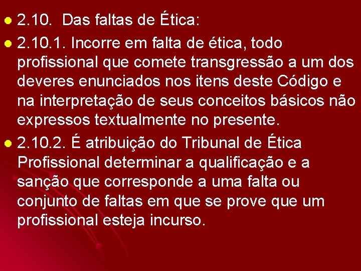 2. 10. Das faltas de Ética: l 2. 10. 1. Incorre em falta de