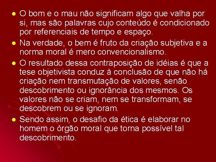 l l O bom e o mau não significam algo que valha por si,