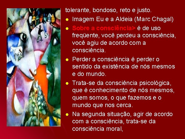 tolerante, bondoso, reto e justo. l Imagem Eu e a Aldeia (Marc Chagal) l