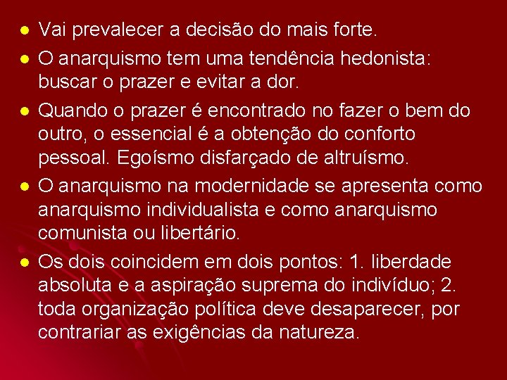 l l l Vai prevalecer a decisão do mais forte. O anarquismo tem uma