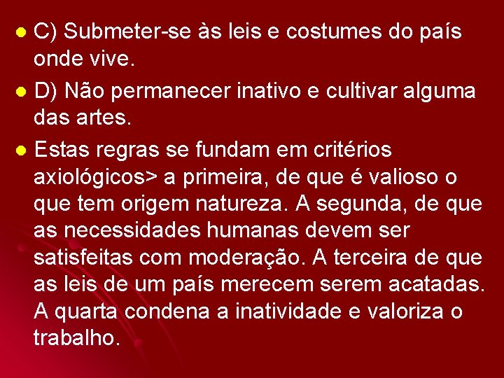 C) Submeter-se às leis e costumes do país onde vive. l D) Não permanecer