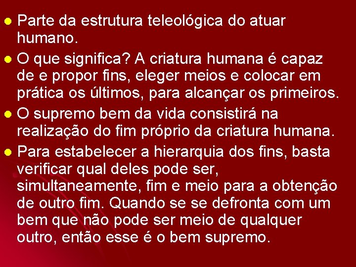 Parte da estrutura teleológica do atuar humano. l O que significa? A criatura humana