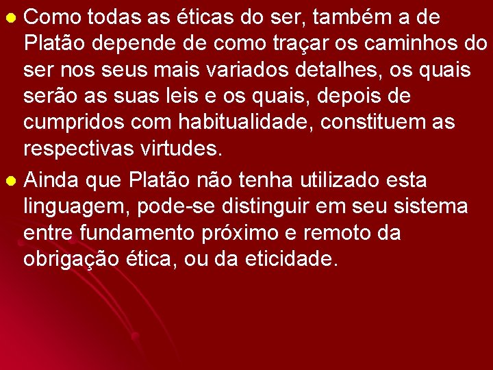 Como todas as éticas do ser, também a de Platão depende de como traçar