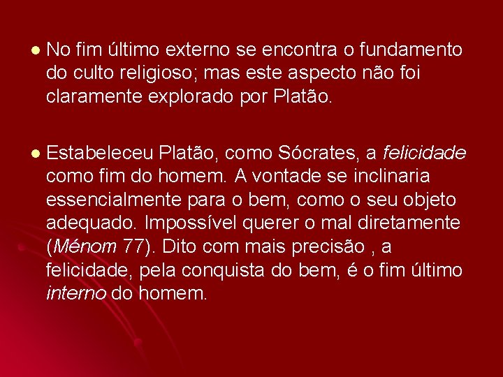 l No fim último externo se encontra o fundamento do culto religioso; mas este