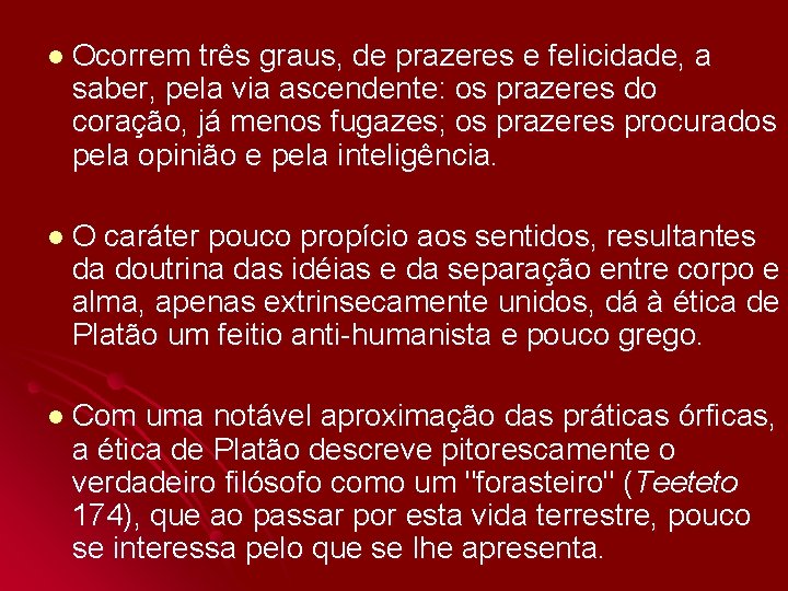 l Ocorrem três graus, de prazeres e felicidade, a saber, pela via ascendente: os