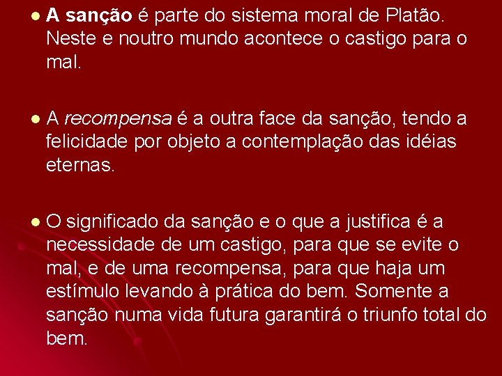 l. A sanção é parte do sistema moral de Platão. Neste e noutro mundo