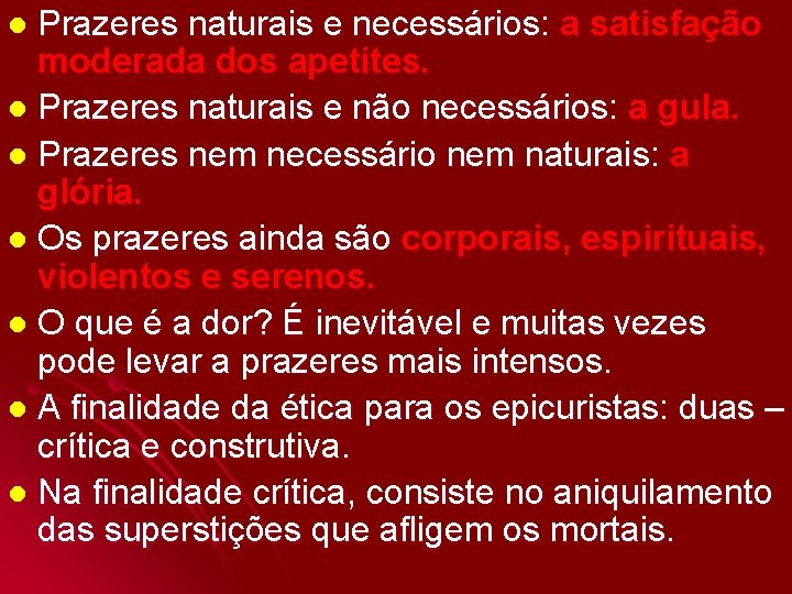 Prazeres naturais e necessários: a satisfação moderada dos apetites. l Prazeres naturais e não