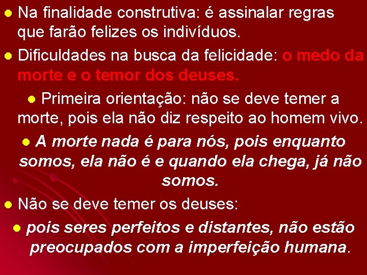 Na finalidade construtiva: é assinalar regras que farão felizes os indivíduos. l Dificuldades na