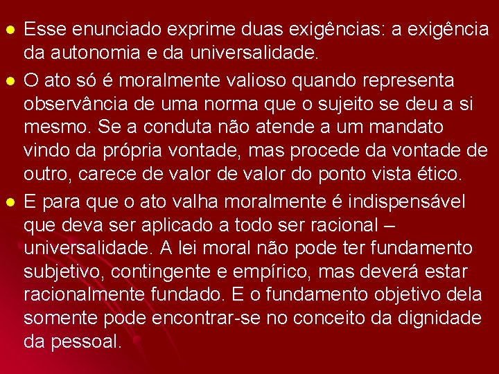 l l l Esse enunciado exprime duas exigências: a exigência da autonomia e da