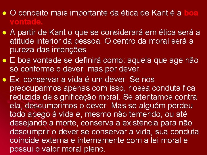 l l O conceito mais importante da ética de Kant é a boa vontade.