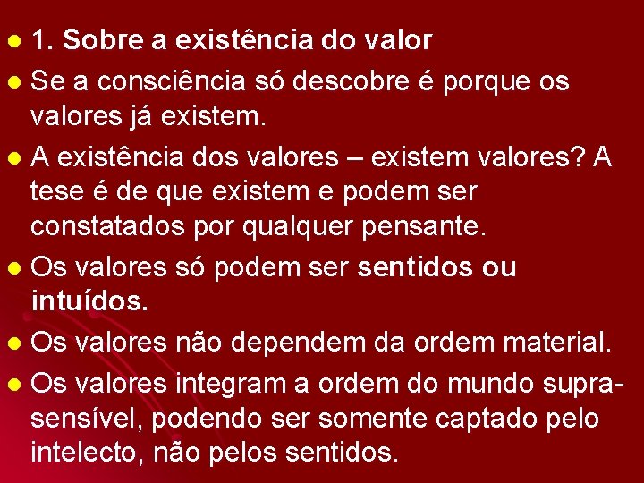 1. Sobre a existência do valor l Se a consciência só descobre é porque