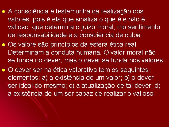 l l l A consciência é testemunha da realização dos valores, pois é ela