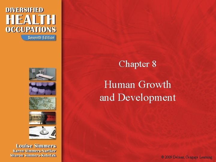 Chapter 8 Human Growth and Development © 2009 Delmar, Cengage Learning 