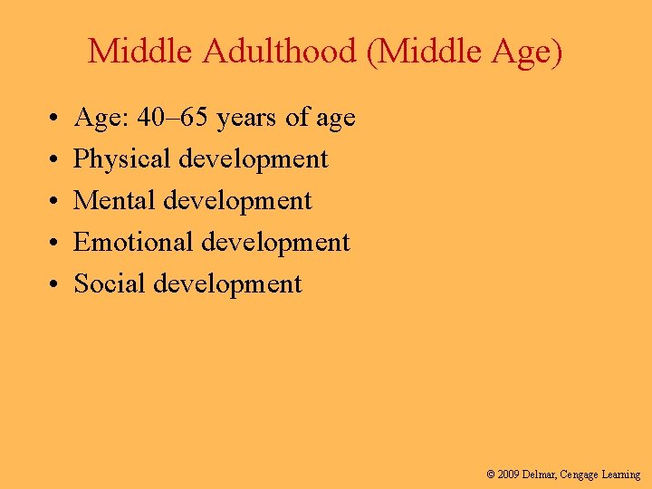 Middle Adulthood (Middle Age) • • • Age: 40– 65 years of age Physical