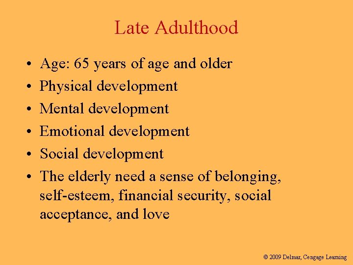 Late Adulthood • • • Age: 65 years of age and older Physical development