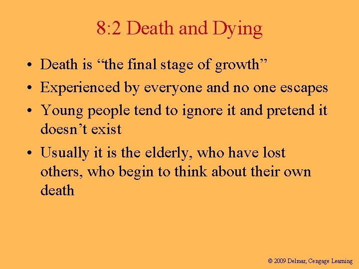 8: 2 Death and Dying • Death is “the final stage of growth” •