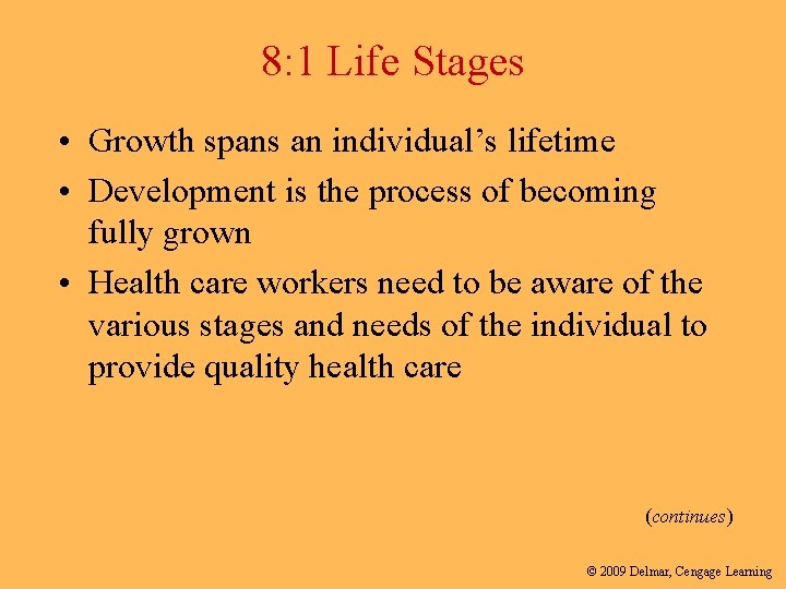 8: 1 Life Stages • Growth spans an individual’s lifetime • Development is the