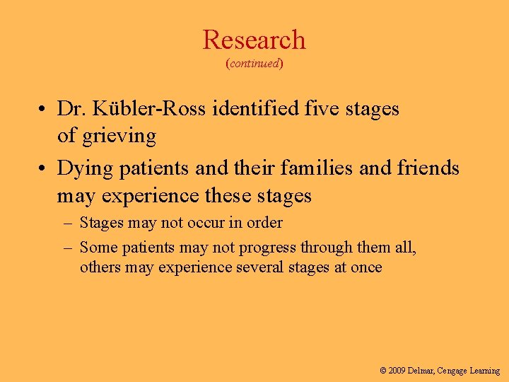 Research (continued) • Dr. Kübler-Ross identified five stages of grieving • Dying patients and