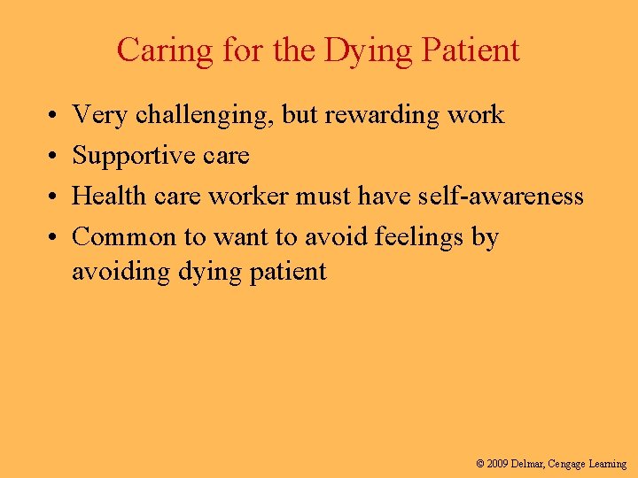 Caring for the Dying Patient • • Very challenging, but rewarding work Supportive care