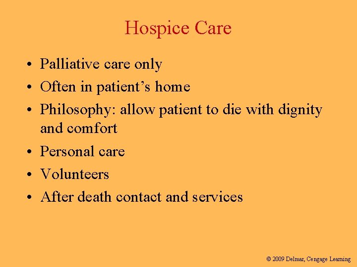 Hospice Care • Palliative care only • Often in patient’s home • Philosophy: allow