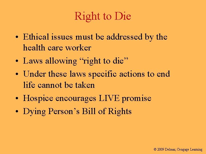 Right to Die • Ethical issues must be addressed by the health care worker