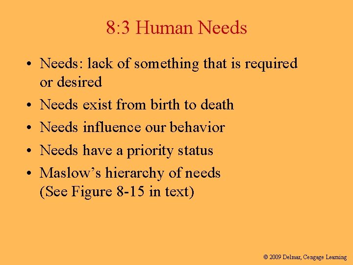 8: 3 Human Needs • Needs: lack of something that is required or desired