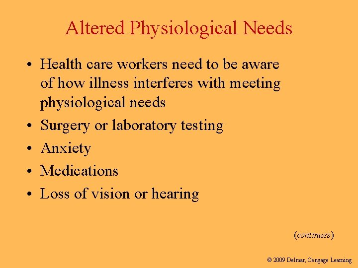 Altered Physiological Needs • Health care workers need to be aware of how illness