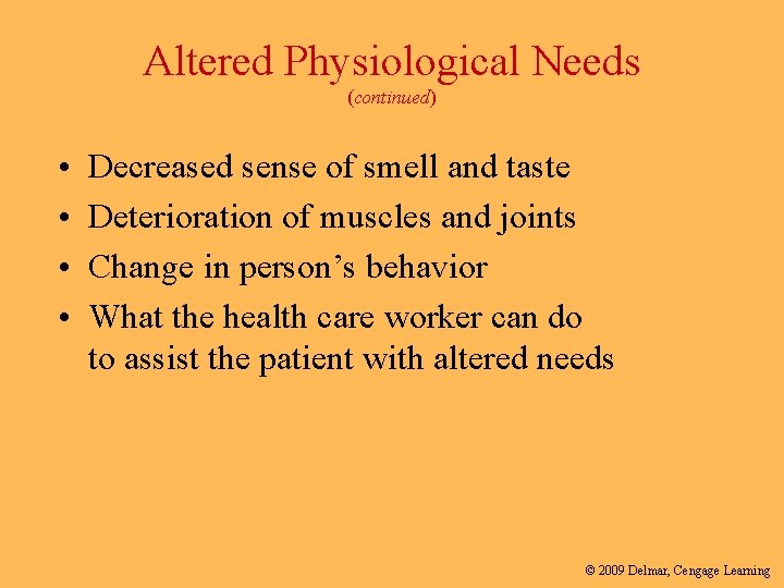 Altered Physiological Needs (continued) • • Decreased sense of smell and taste Deterioration of