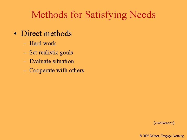 Methods for Satisfying Needs • Direct methods – – Hard work Set realistic goals