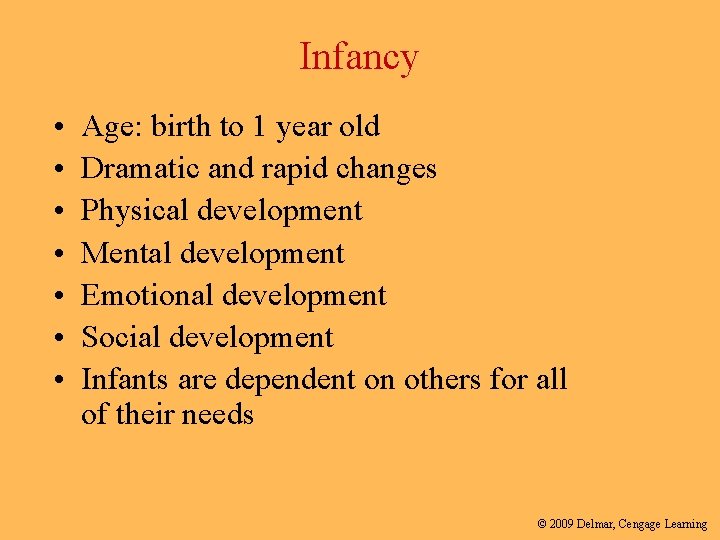 Infancy • • Age: birth to 1 year old Dramatic and rapid changes Physical