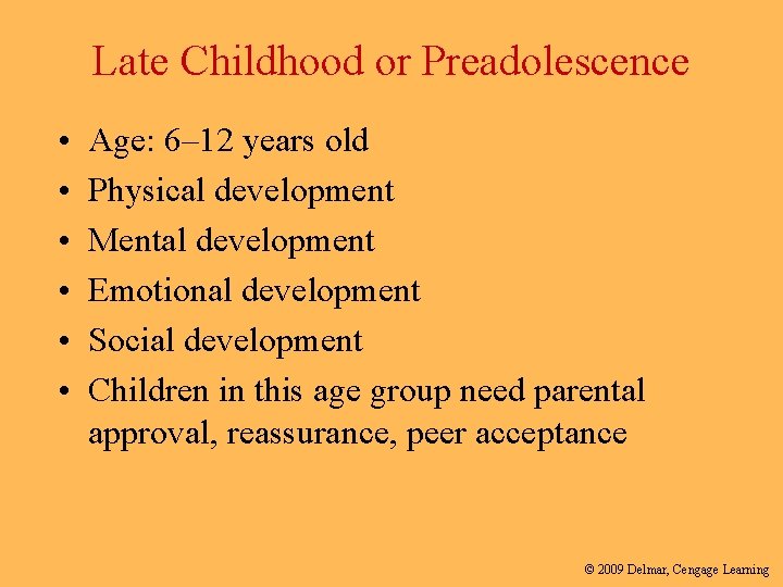 Late Childhood or Preadolescence • • • Age: 6– 12 years old Physical development
