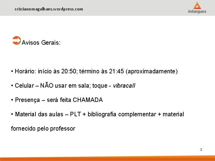 cristianomagalhaes. wordpress. com Avisos Gerais: • Horário: início às 20: 50; término às 21: