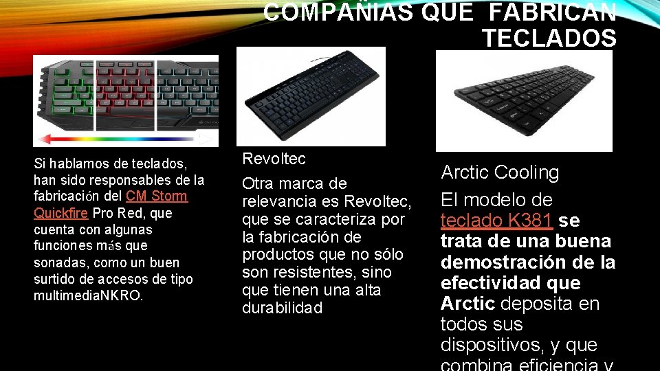 COMPAÑIAS QUE FABRICAN TECLADOS Si hablamos de teclados, han sido responsables de la fabricación