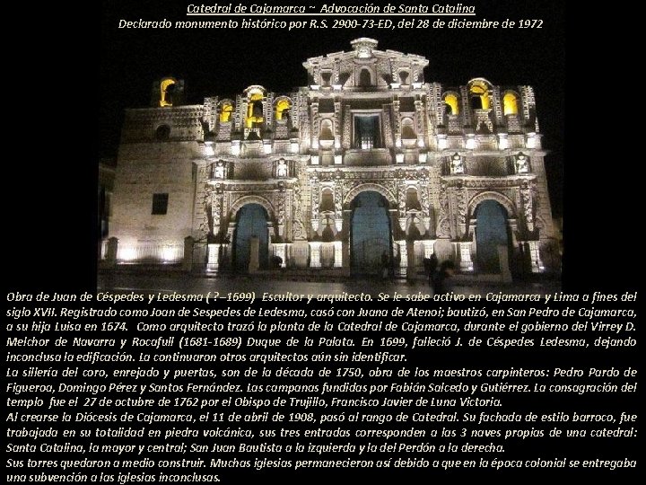 Catedral de Cajamarca ~ Advocación de Santa Catalina Declarado monumento histórico por R. S. Catedral de Cajamarca ~ Advocación de Santa Catalina Declarado monumento histórico por R. S.