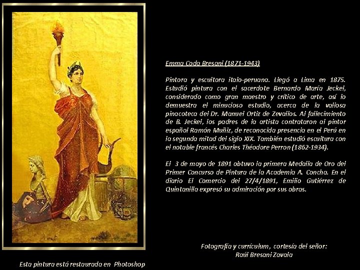 Emma Coda Bresani (1871 -1943) Pintora y escultora italo-peruana. Llegó a Lima en 1875. Emma Coda Bresani (1871 -1943) Pintora y escultora italo-peruana. Llegó a Lima en 1875.