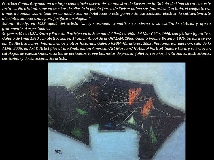 El crítico Carlos Raygada en un largo comentario acerca de la muestra de Kleiser El crítico Carlos Raygada en un largo comentario acerca de la muestra de Kleiser