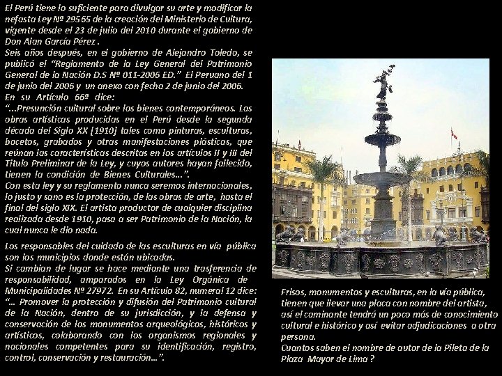 El Perú tiene lo suficiente para divulgar su arte y modificar la nefasta Ley El Perú tiene lo suficiente para divulgar su arte y modificar la nefasta Ley