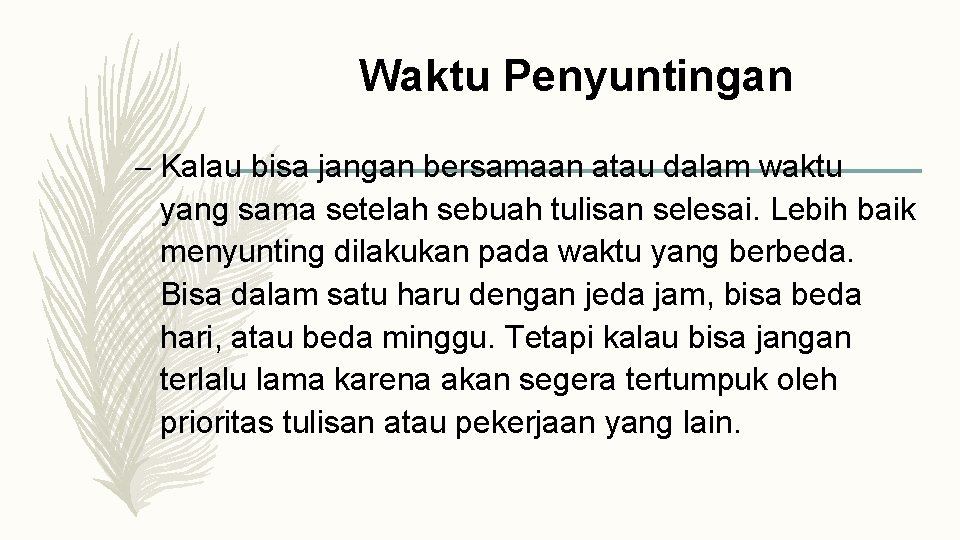 Waktu Penyuntingan – Kalau bisa jangan bersamaan atau dalam waktu yang sama setelah sebuah