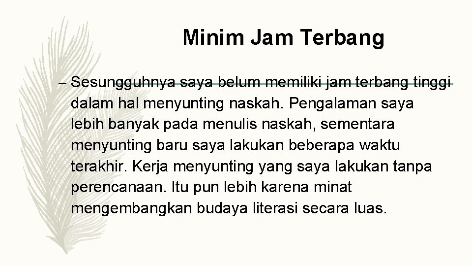 Minim Jam Terbang – Sesungguhnya saya belum memiliki jam terbang tinggi dalam hal menyunting