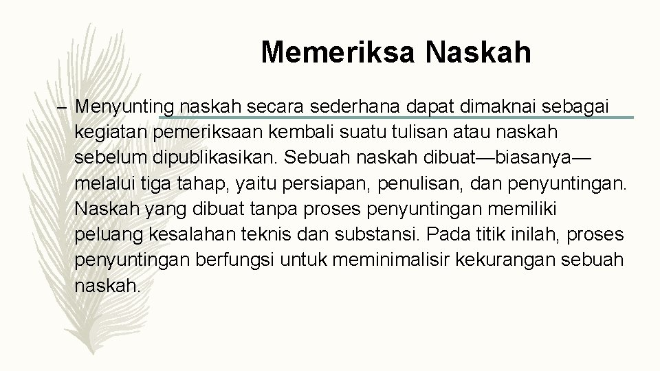 Memeriksa Naskah – Menyunting naskah secara sederhana dapat dimaknai sebagai kegiatan pemeriksaan kembali suatu
