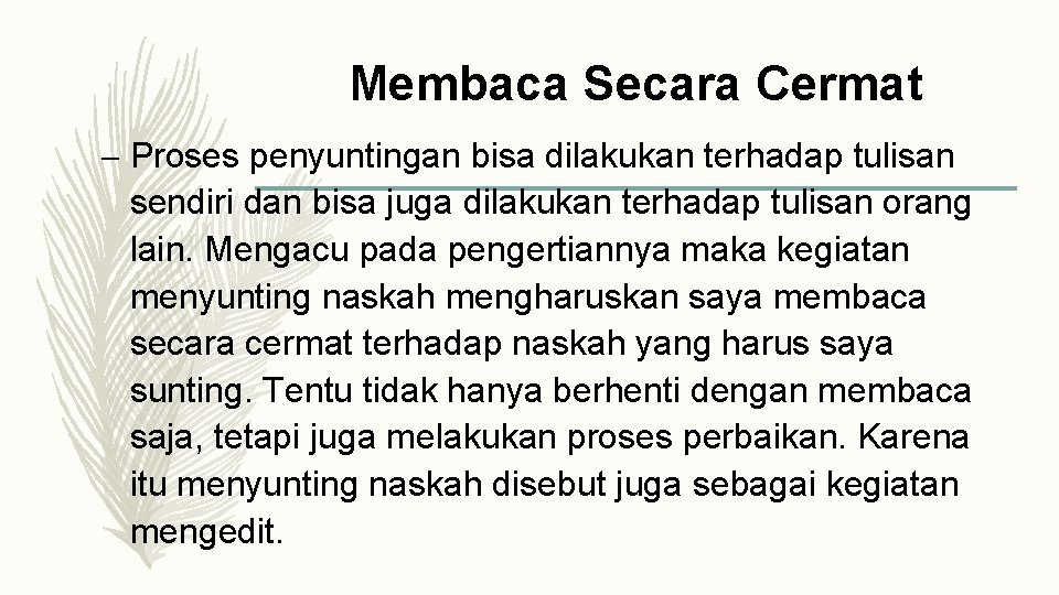 Membaca Secara Cermat – Proses penyuntingan bisa dilakukan terhadap tulisan sendiri dan bisa juga