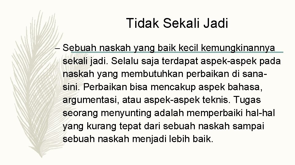 Tidak Sekali Jadi – Sebuah naskah yang baik kecil kemungkinannya sekali jadi. Selalu saja