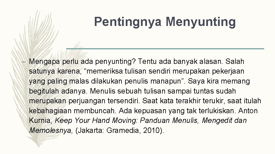 Pentingnya Menyunting – Mengapa perlu ada penyunting? Tentu ada banyak alasan. Salah satunya karena,